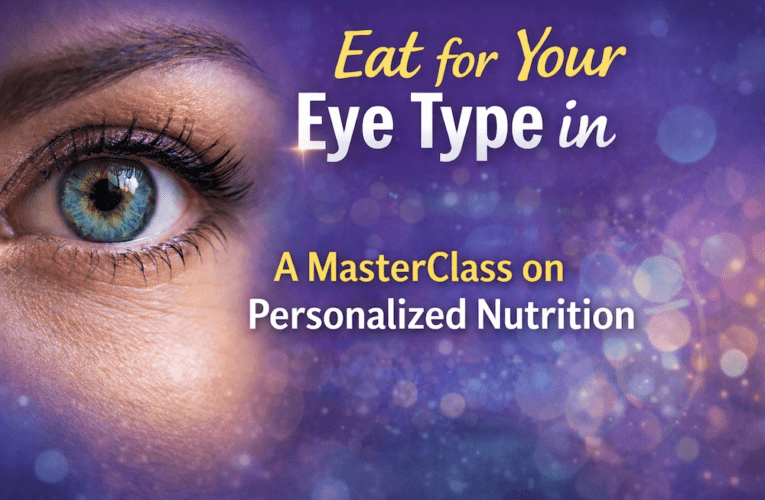Eat for Your Eye Type in Los Angeles: A MasterClass on Personalized Nutrition